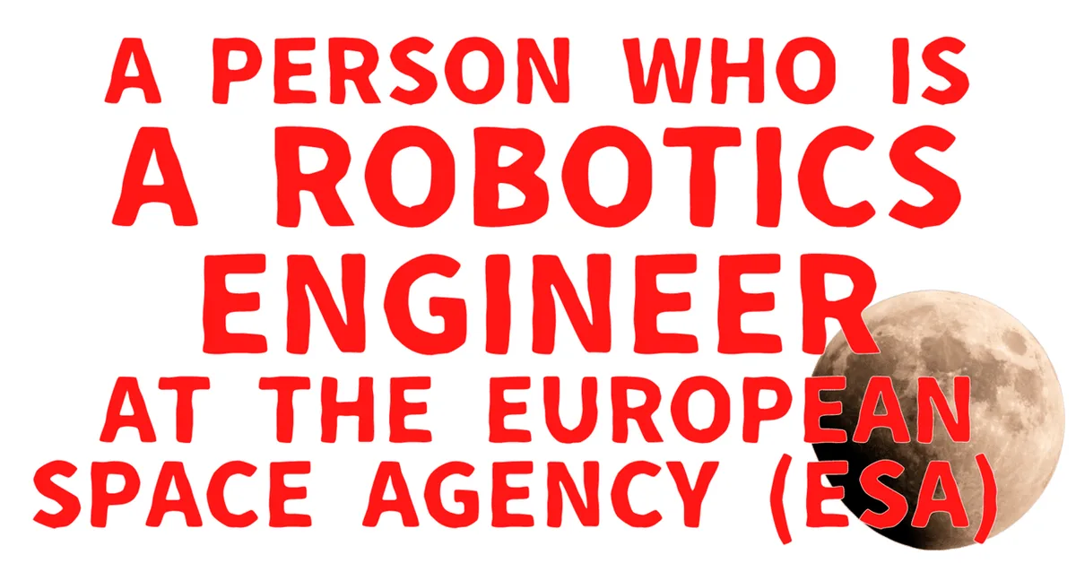 The Interview with Unknown People：A person who is a robotics engineer at the European Space Agency (ESA) /無名人インタビュー：欧州宇宙機関のロボットエンジニアの人